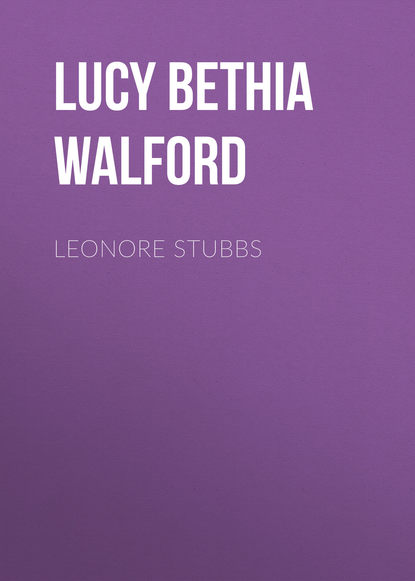 Leonore Stubbs (Lucy Bethia Walford). 