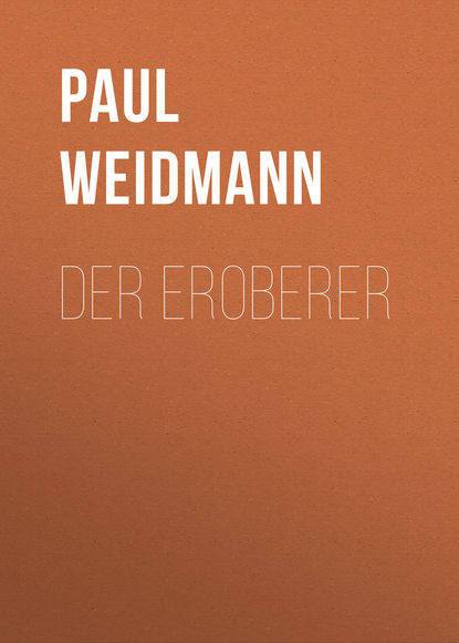 Der Eroberer - Paul Weidmann