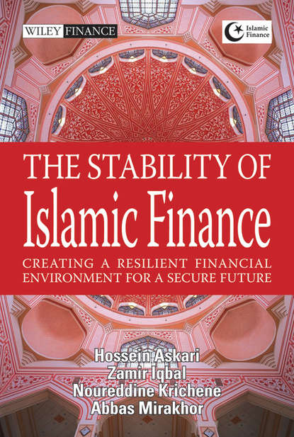 Zamir  Iqbal - The Stability of Islamic Finance. Creating a Resilient Financial Environment for a Secure Future