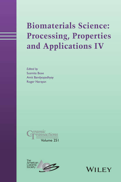 Группа авторов - Biomaterials Science: Processing, Properties and Applications IV