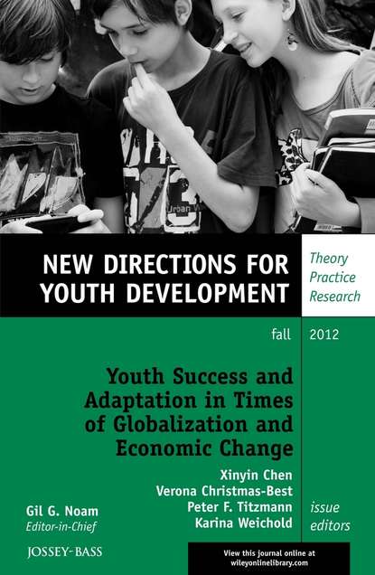Xinyin Chen Youth Success and Adaptation in Times of Globalization and Economic Change. New Directions for Youth Development, Number 135