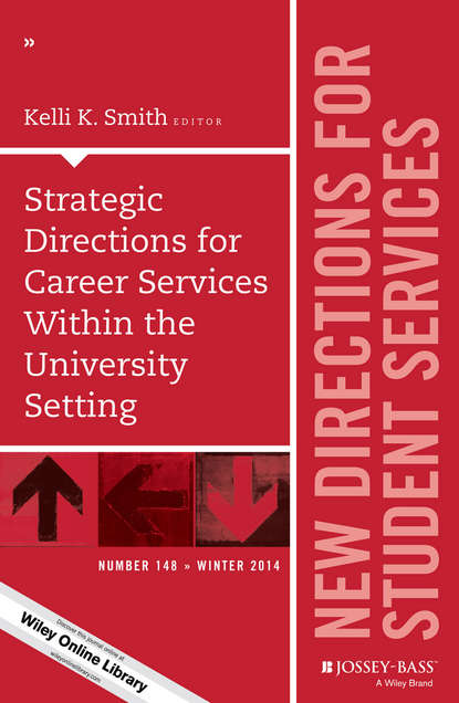 Strategic Directions for Career Services Within the University Setting. New Directions for Student Services, Number 148 (Kelli Smith K.). 