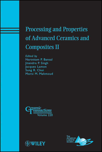 Группа авторов - Processing and Properties of Advanced Ceramics and Composites II