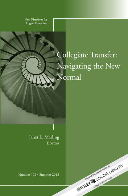 

Collegiate Transfer: Navigating the New Normal. New Directions for Higher Education, Number 162