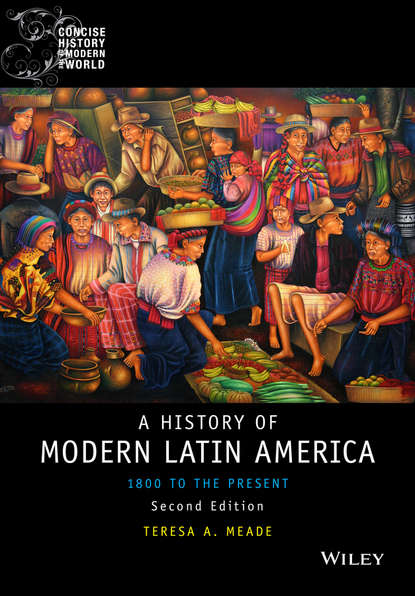 History of Modern Latin America (Teresa A. Meade). 