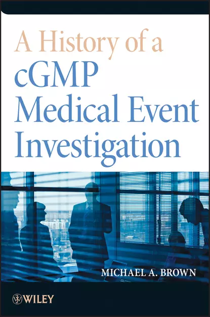 Обложка книги A History of a cGMP Medical Event Investigation, Michael A. Brown