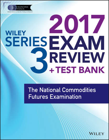 Wiley - Wiley FINRA Series 3 Exam Review 2017. The National Commodities Futures Examination