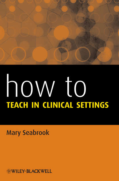 How to Teach in Clinical Settings - Mary Seabrook