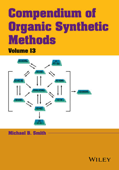 Compendium of Organic Synthetic Methods, Volume 13 - Michael B. Smith