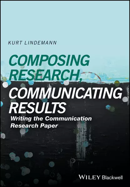 Обложка книги Composing Research, Communicating Results, Kurt Lindemann