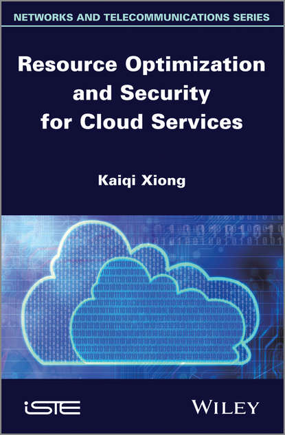 Kaiqi Xiong - Resource Optimization and Security for Cloud Services