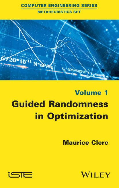 Guided Randomness in Optimization, Volume 1 - Maurice  Clerc