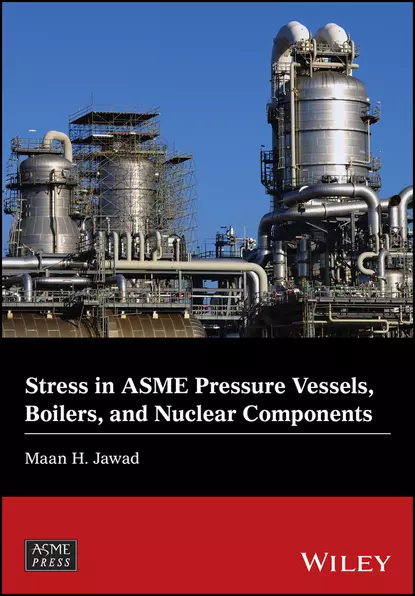 Обложка книги Stress in ASME Pressure Vessels, Boilers, and Nuclear Components, Maan H. Jawad