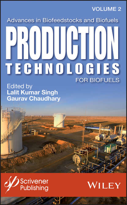 Группа авторов - Advances in Biofeedstocks and Biofuels, Production Technologies for Biofuels