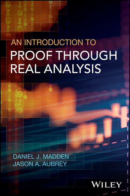 An Introduction to Proof through Real Analysis (Daniel J. Madden). 