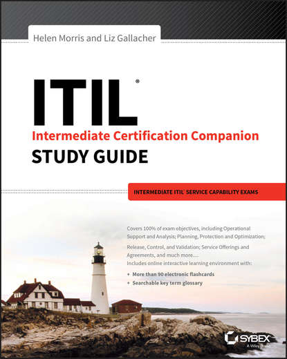 

ITIL Intermediate Certification Companion Study Guide. Intermediate ITIL Service Capability Exams