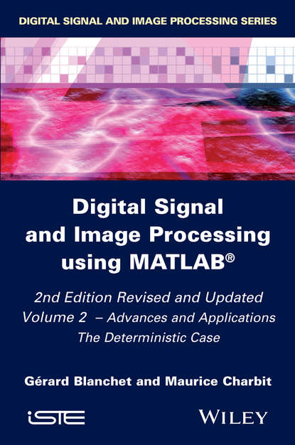 Gérard Blanchet - Digital Signal and Image Processing using MATLAB, Volume 2