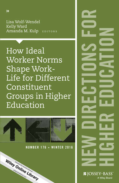 

How Ideal Worker Norms Shape Work-Life for Different Constituent Groups in Higher Education. New Directions for Higher Education, Number 176
