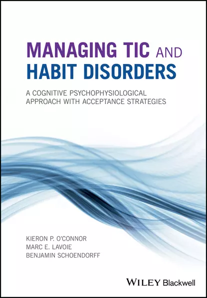 Обложка книги Managing Tic and Habit Disorders, Kieron P. O'Connor