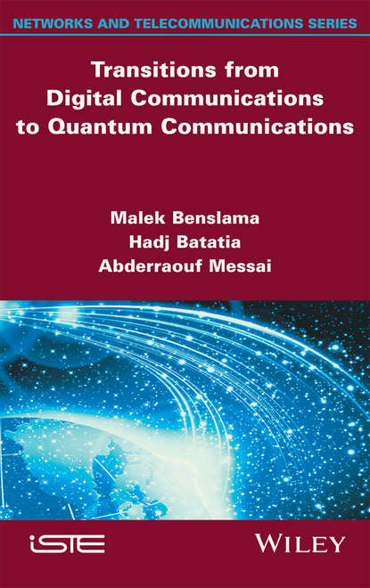 Malek  Benslama - Transitions from Digital Communications to Quantum Communications