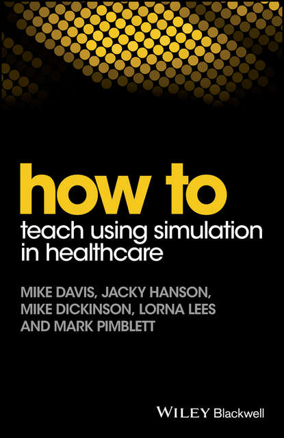 How to Teach Using Simulation in Healthcare - Mike  Davis