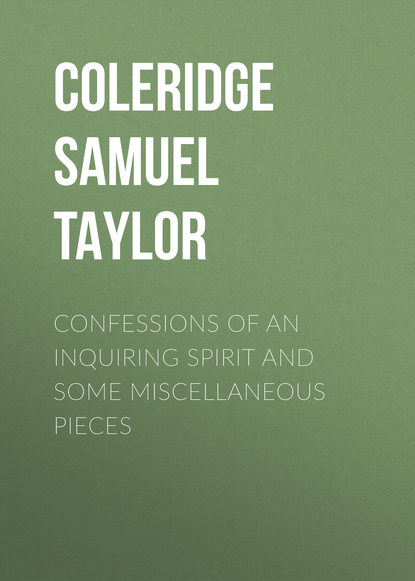 Confessions of an Inquiring Spirit and Some Miscellaneous Pieces (Coleridge Samuel Taylor). 