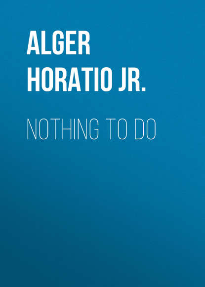 Nothing to Do (Alger Horatio Jr.). 