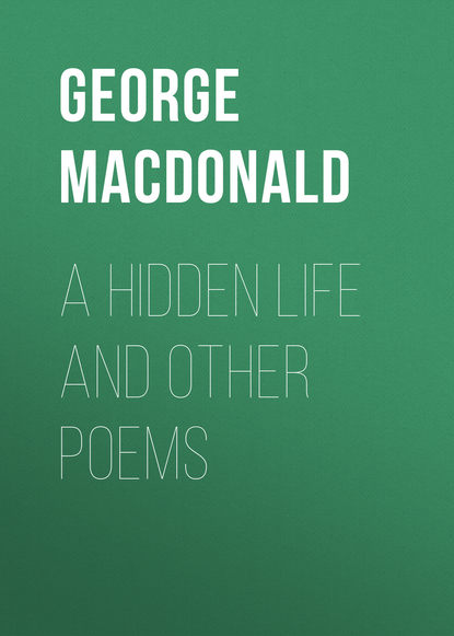 George MacDonald — A Hidden Life and Other Poems