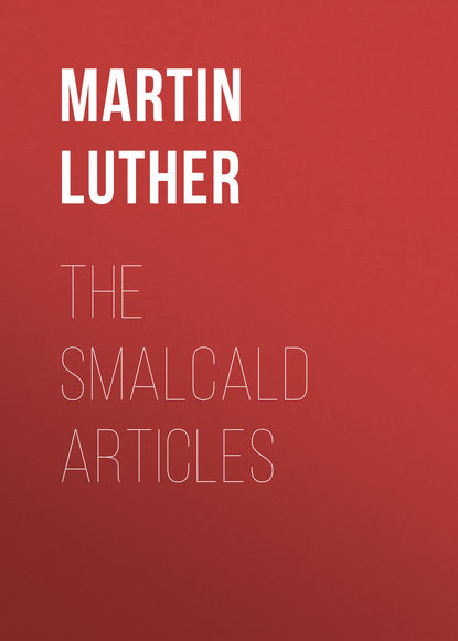 Martin Luther — The Smalcald Articles