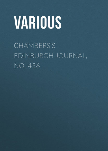 Chambers's Edinburgh Journal, No. 456 - Various