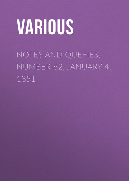 Notes and Queries, Number 62, January 4, 1851 - Various