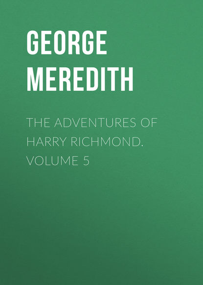 The Adventures of Harry Richmond. Volume 5 (George Meredith). 