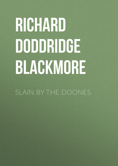 Slain By The Doones (Richard Doddridge Blackmore). 