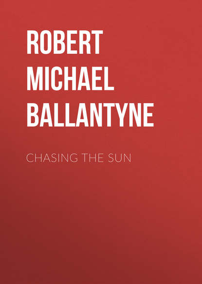 Robert Michael Ballantyne — Chasing the Sun