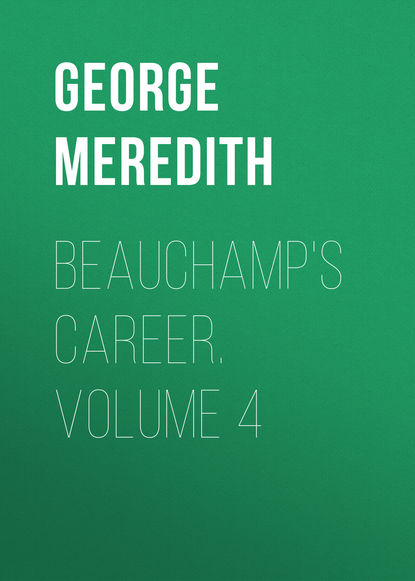 Beauchamp's Career. Volume 4 (George Meredith). 