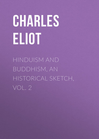 Hinduism and Buddhism, An Historical Sketch, Vol. 2 - Charles Eliot