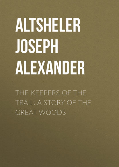 Altsheler Joseph Alexander — The Keepers of the Trail: A Story of the Great Woods