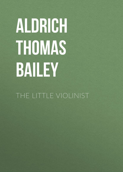 The Little Violinist (Aldrich Thomas Bailey). 