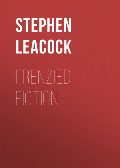 Стивен Ликок — Frenzied Fiction