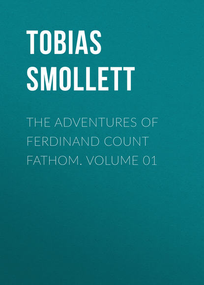 The Adventures of Ferdinand Count Fathom. Volume 01 (Tobias Smollett). 