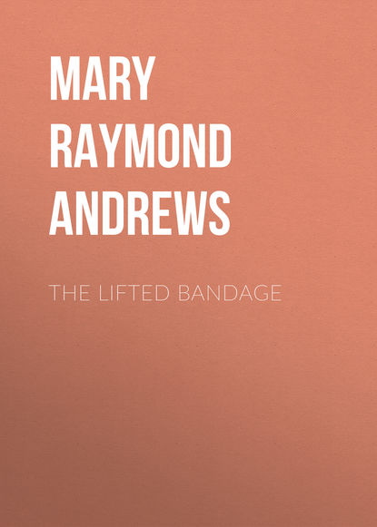 The Lifted Bandage (Mary Raymond Shipman Andrews). 