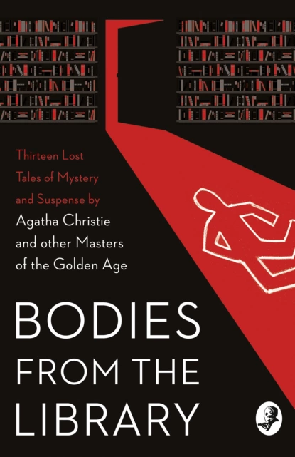 Обложка книги Bodies from the Library: Lost Tales of Mystery and Suspense by Agatha Christie and other Masters of the Golden Age, Алан Александр Милн