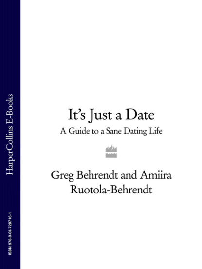 Greg  Behrendt - It’s Just a Date: A Guide to a Sane Dating Life