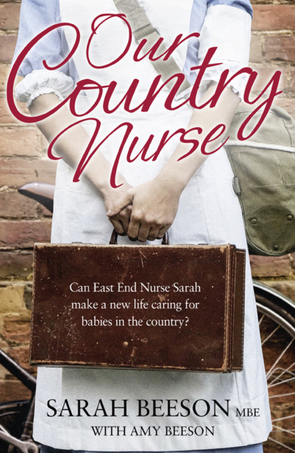 Sarah  Beeson - Our Country Nurse: Can East End Nurse Sarah find a new life caring for babies in the country?