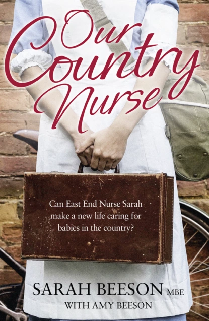 Обложка книги Our Country Nurse: Can East End Nurse Sarah find a new life caring for babies in the country?, Sarah  Beeson