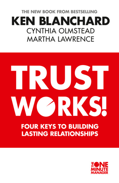 Ken Blanchard — Trust Works: Four Keys to Building Lasting Relationships