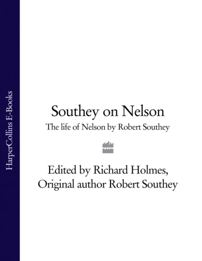 Обложка книги Southey on Nelson: The Life of Nelson by Robert Southey, Richard  Holmes