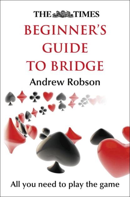 Обложка книги The Times Beginner’s Guide to Bridge, Andrew  Robson