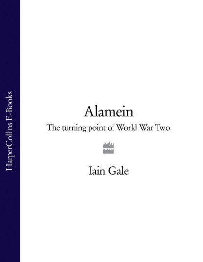 Iain  Gale - Alamein: The turning point of World War Two