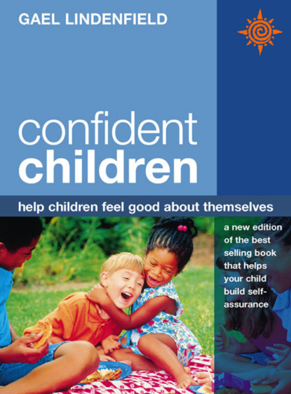 Gael Lindenfield - Confident Children: Help children feel good about themselves